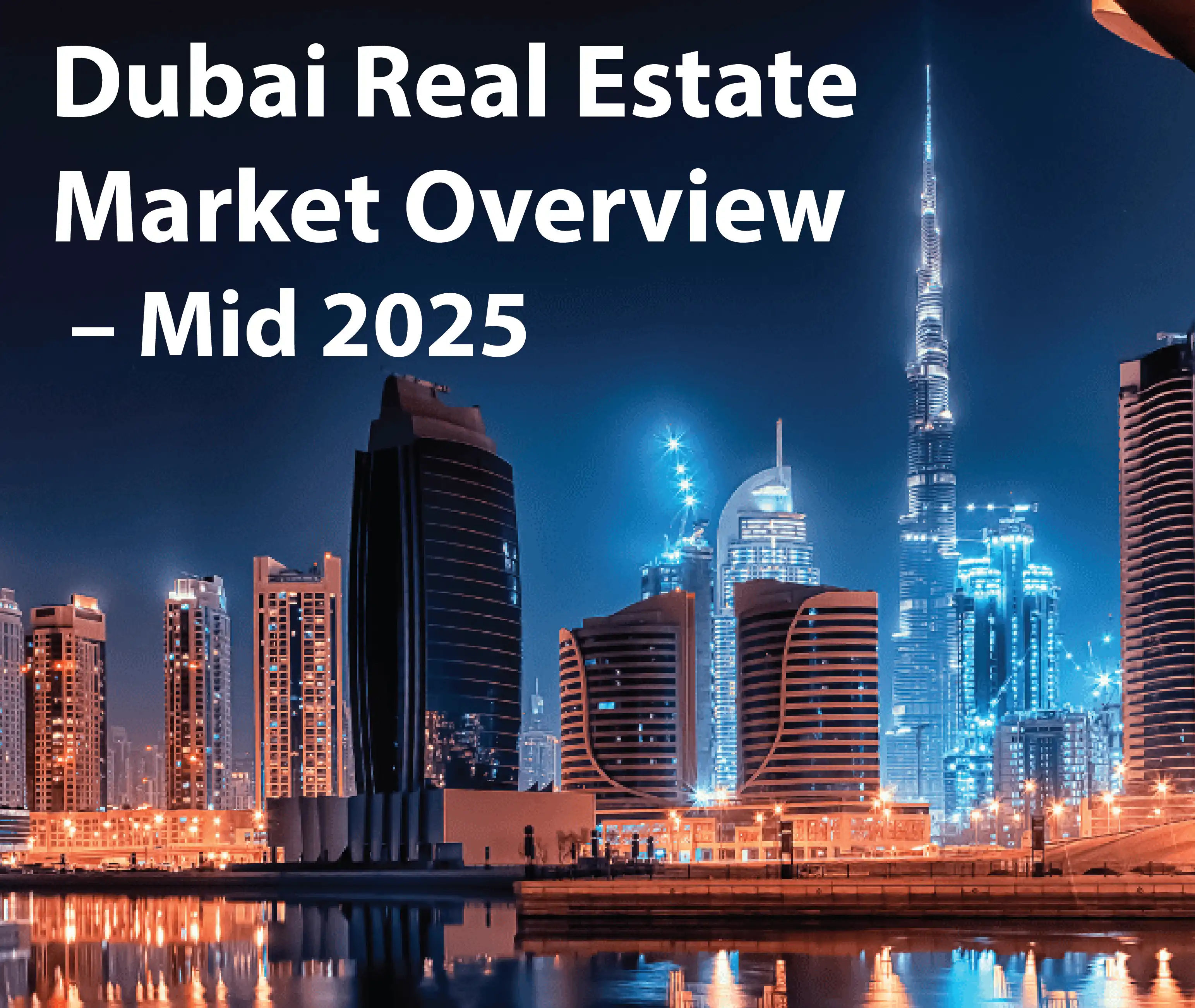 Dubai real estate market 2025 overview – apartments, villas, townhouses, and penthouses.