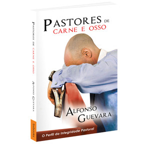 Pastores de Carne e Osso - Alfonso Guevara