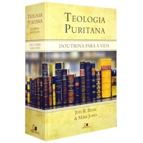 Teologia Puritana - Joel R. Beek & Mark Jones