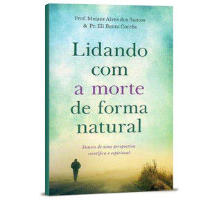 Lidando Com A Morte De Forma Natural - Eli Bento Corrêa
