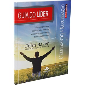 Celebrando a Recuperação (Guia do Líder) - John Baker