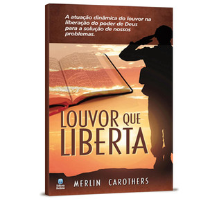 Louvor que Liberta - Merlin Carothers