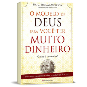 O Modelo de Deus para Você Ter Muito Dinheiro: O Que é Ter Muito? - C. Thomas Anderson
