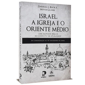 Israel, a Igreja e o Oriente Médio - Darrel L. Bock e Mitch Glaser