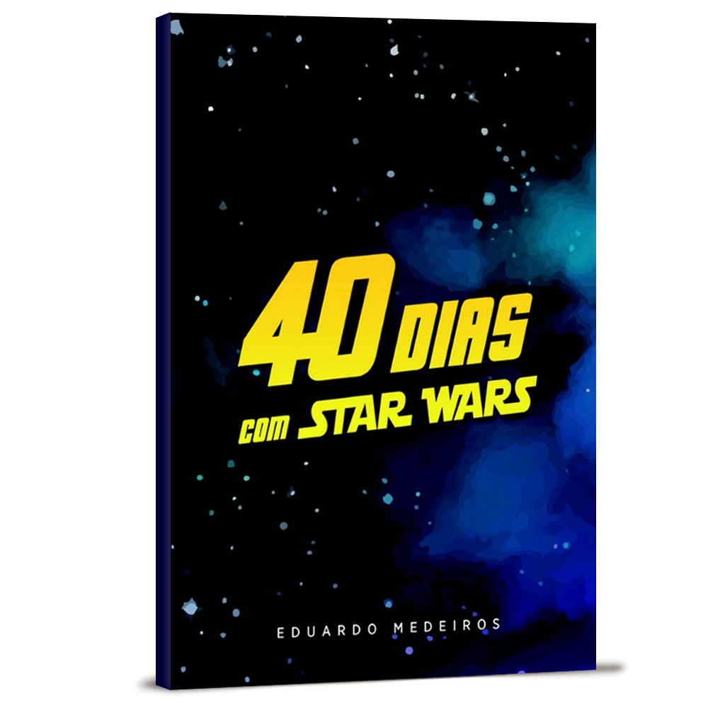 40 Dias Com Star Wars - Eduardo Medeiros