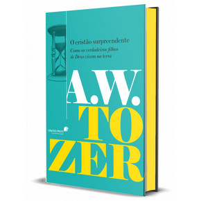 O Cristão Surpreendente - A. W. Tozer