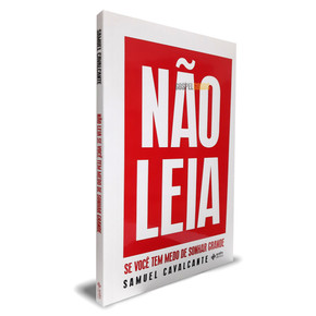 Não leia - se você tem medo de sonhar grande - Samuel Cavalcante