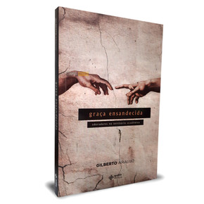 Graça ensandecida - GIlberto Araujo