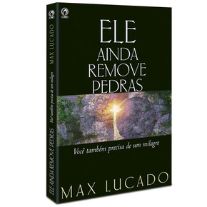 Ele Ainda Remove Pedras - Max Lucado