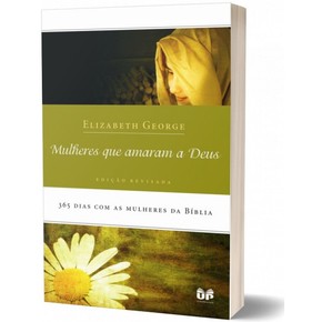 Mulheres que amaram a Deus | Devocional |  Elizabeth George
