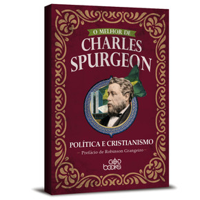 Política e Cristianismo - O melhor de Charles Spurgeon