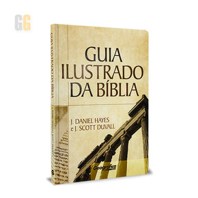 Guia Ilustrado da Bíblia - J. Daniel Hays e J. Scott Duvall