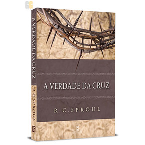 A verdade da Cruz - R. C. Sproul