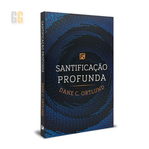 Santificação Profunda | Dane C. Ortlund
