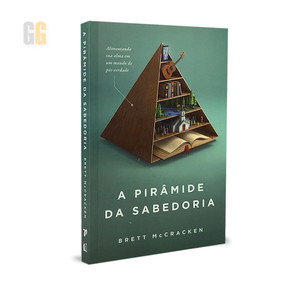A Pirâmide da Sabedoria | Brett McCracken