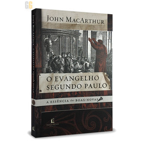 O Evangelho Segundo Paulo | John MacArthur