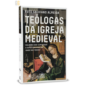 Teólogas da Igreja medieval - Rute Salviano Almeida