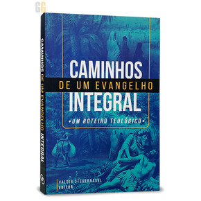 Caminhos de Um Evangelho Integral | Valdir Steuernagel