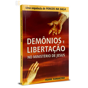 Demônios e Libertação no Ministério de Jesus - Frank Hammond