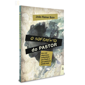 O Sofrimento do Pastor - João Rainer Buhr