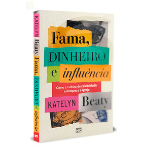 Fama, dinheiro e influência | Katelyn Beaty