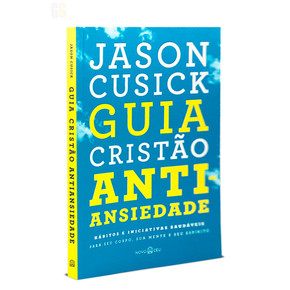 Guia Cristão Antiansiedade | Jason Cusick
