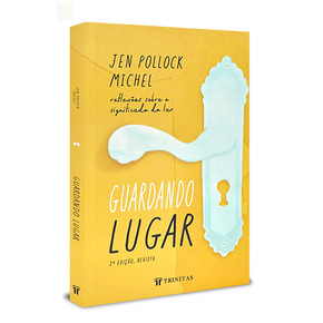 Guardando lugar - 2ª Edição - Revista | Jen Pollock Michel