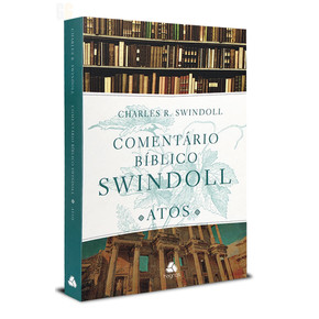 Comentário Bíblico Swindoll | Atos - Charles R. Swindoll