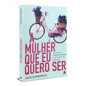 A Mulher Que Eu Quero Ser | Márcia Marinho