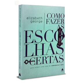 Como Fazer as Escolhas Certas | Elizabeth George