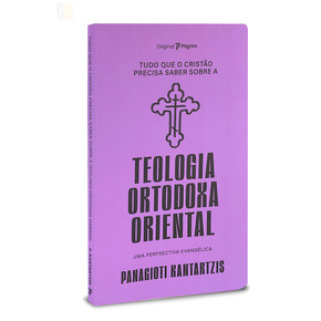 Tudo que o Cristão precisa saber sobre Teologia ortodoxa oriental | Panagioti Kantartzis