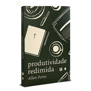 Produtividade Redimida | Allen Porto