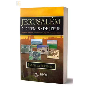 Jerusalém no Tempo de Jesus | Joachim Jeremias