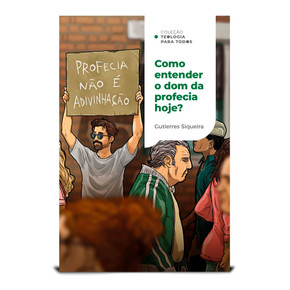 Como entender o dom da profecia hoje?