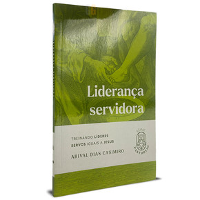 Liderança Servidora - Arival Dias Casimiro