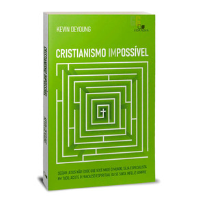 Cristinismo Impossível | Kevin DeYoung