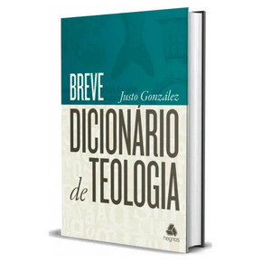 Breve Dicionário de Teologia | Justo Gonzáles