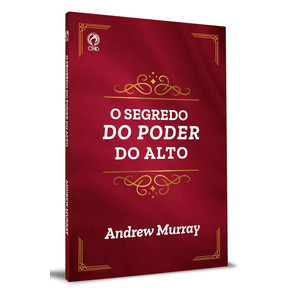 O Segredo do Poder do Alto - Andrew Murray