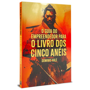 O Guia Do Empreendedor para  Livro dos Cinco Anéis | Dominic Hale