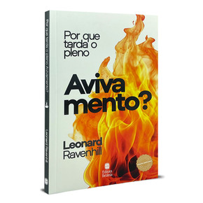 Por que Tarda o Pleno Avivamento? | Edição Ampliada | Leonard Ravenhill