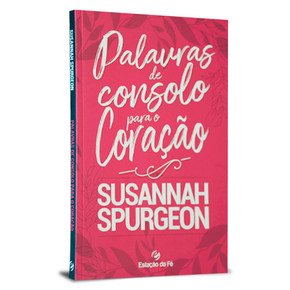 Palavras de Consolo para o Coração | Susannah Spurgeon