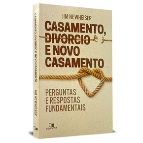 Casamento, Divórcio e Novo Casamento | Jim Newheiser