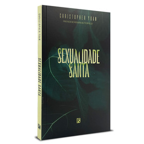Sexualidade Santa | Christopher Yuan