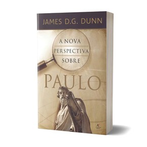 A Nova Perspectiva Sobre Paulo - James D.G. Dunn