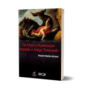 Da Morte à Ressurreição Segundo O Antigo Testamento - Robert Martin-Achard
