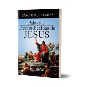 Palavras Desconhecidas De Jesus - Joachim Jeremias
