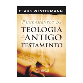 Fundamentos Da Teologia Do Antigo Testamento - Claus Westermann