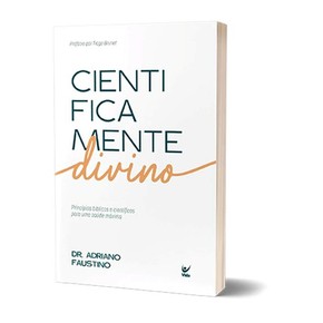 Cientificamente Divino - Dr. Adriano Faustino