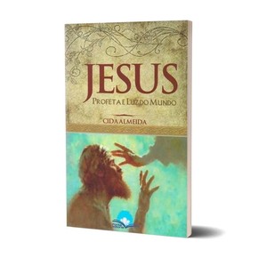 Jesus Profeta e Luz do Mundo - Cida Almeida
