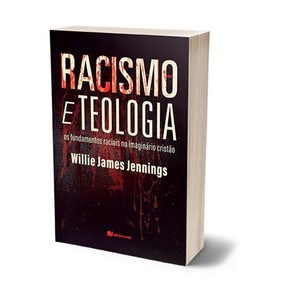 Racismo e Teologia | Willie James Jennings